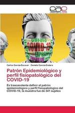 Patron Epidemiologico y perfil fisiopatologico del COVID-19