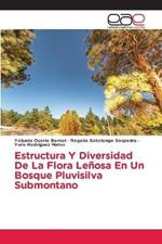 Estructura Y Diversidad De La Flora Lenosa En Un Bosque Pluvisilva Submontano