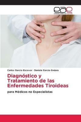 Diagnostico y Tratamiento de las Enfermedades Tiroideas - Carlos Garcia-Escovar,Daniela Garcia-Endara - cover