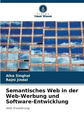 Semantisches Web in der Web-Werbung und Software-Entwicklung - Alka Singhal,Rajni Jindal - cover