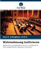 Wahrnehmung kultivieren - D M a Amy E Gillingham - cover