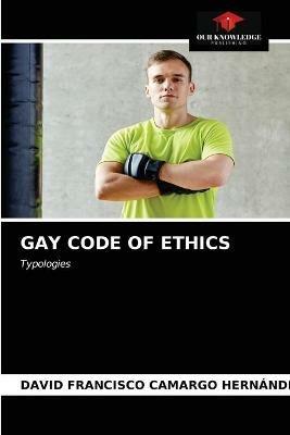 Gay Code of Ethics - David Francisco Camargo Hernandez - cover