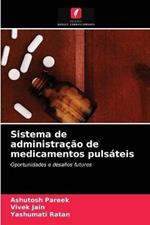 Sistema de administracao de medicamentos pulsateis