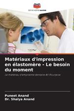 Matériaux d'impression en élastomère - Le besoin du moment