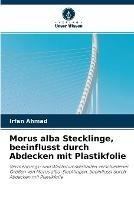 Morus alba Stecklinge, beeinflusst durch Abdecken mit Plastikfolie