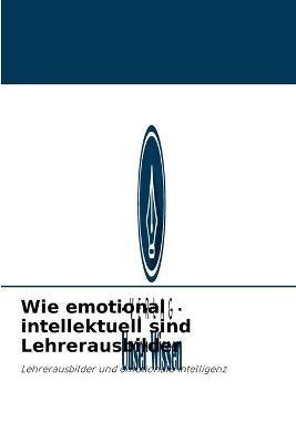 Wie emotional intellektuell sind Lehrerausbilder - Sandeep Kumar - cover