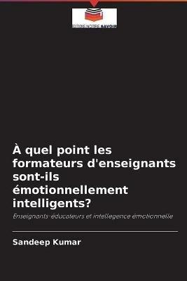 A quel point les formateurs d'enseignants sont-ils emotionnellement intelligents? - Sandeep Kumar - cover