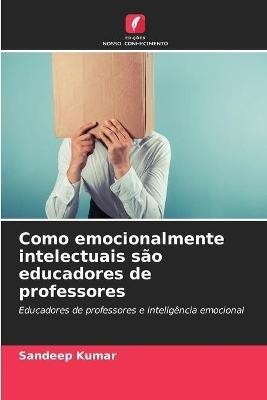 Como emocionalmente intelectuais sao educadores de professores - Sandeep Kumar - cover