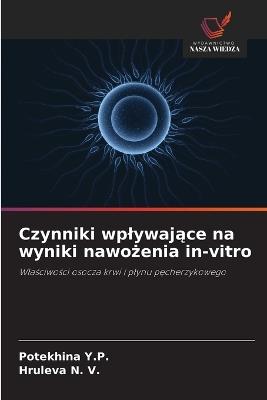 Czynniki wplywaj&#261;ce na wyniki nawo&#380;enia in-vitro - Potekhina Y P,Hruleva N V - cover