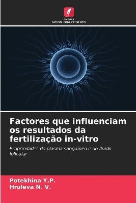 Factores que influenciam os resultados da fertilização in-vitro - Potekhina Y P,Hruleva N V - cover