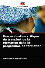 Une evaluation critique du transfert de la formation dans le programme de formation