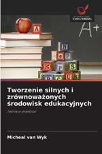 Tworzenie silnych i zr?wnowazonych srodowisk edukacyjnych