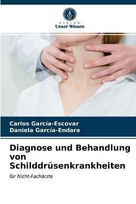 Diagnose und Behandlung von Schilddrusenkrankheiten - Carlos Garcia-Escovar,Daniela Garcia-Endara - cover