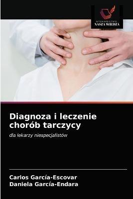 Diagnoza i leczenie chorob tarczycy - Carlos Garcia-Escovar,Daniela Garcia-Endara - cover