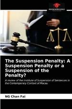 The Suspension Penalty: A Suspension Penalty or a Suspension of the Penalty?