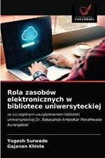 Rola zasobow elektronicznych w bibliotece uniwersyteckiej