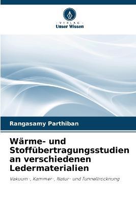 Warme- und Stoffubertragungsstudien an verschiedenen Ledermaterialien - Rangasamy Parthiban - cover