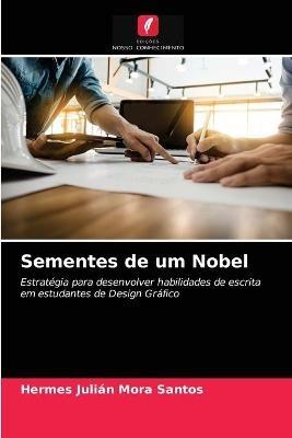 Sementes de um Nobel - Hermes Julian Mora Santos - cover