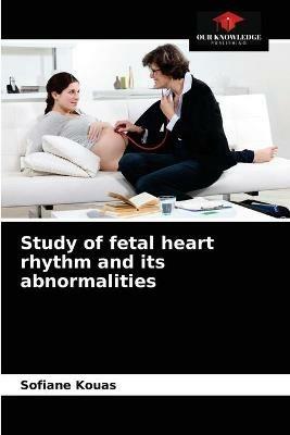 Study of fetal heart rhythm and its abnormalities - Sofiane Kouas - cover