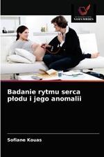 Badanie rytmu serca plodu i jego anomalii