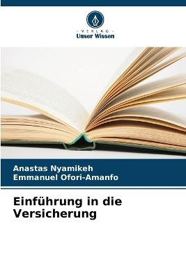Einführung in die Versicherung - Anastas Nyamikeh,Emmanuel Ofori-Amanfo - cover