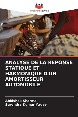 Analyse de la Réponse Statique Et Harmonique d'Un Amortisseur Automobile - Abhishek Sharma,Surendra Kumar Yadav - cover