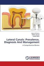 Lateral Canals: Prevalence, Diagnosis And Management