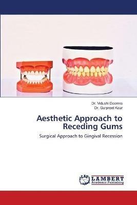 Aesthetic Approach to Receding Gums - Vidushi Doomra,Gurpreet Kaur - cover