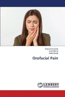 Orofacial Pain - Anuja Deshpande,Sunil Mishra,Anita Munde - cover