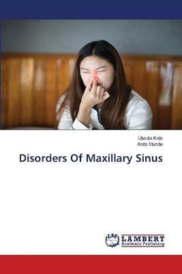 Disorders Of Maxillary Sinus - Ujwala Kale,Anita Munde - cover