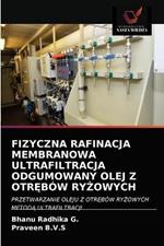 Fizyczna Rafinacja Membranowa Ultrafiltracja Odgumowany Olej Z OtrEbow RyZowych