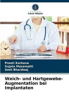 Weich- und Hartgewebe-Augmentation bei Implantaten - Preeti Karhana,Sujata Masamatti,Amit Bhardwaj - cover