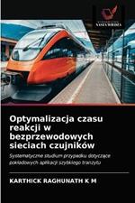 Optymalizacja czasu reakcji w bezprzewodowych sieciach czujnikow