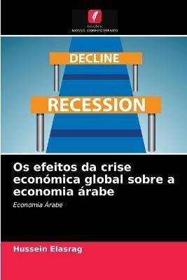 Os efeitos da crise economica global sobre a economia arabe - Hussein Elasrag - cover