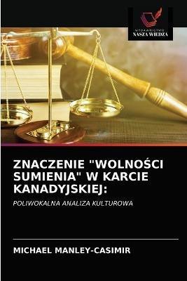 Znaczenie WolnoSci Sumienia W Karcie Kanadyjskiej - Michael Manley-Casimir - cover