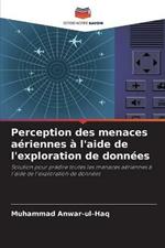 Perception des menaces aeriennes a l'aide de l'exploration de donnees