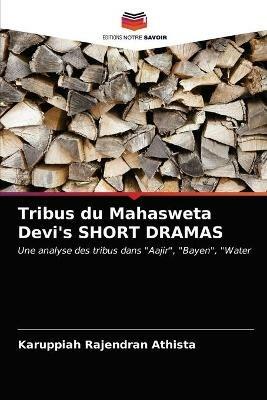 Tribus du Mahasweta Devi's SHORT DRAMAS - Karuppiah Rajendran Athista - cover