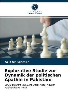 Explorative Studie zur Dynamik der politischen Apathie in Pakistan - Aziz Ur Rehman - cover