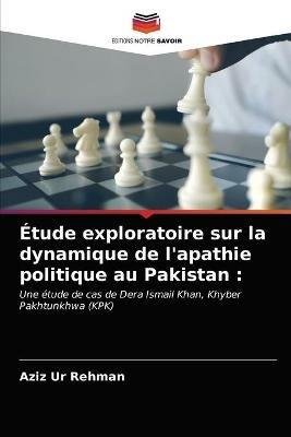 Etude exploratoire sur la dynamique de l'apathie politique au Pakistan - Aziz Ur Rehman - cover