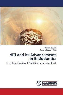 NiTi and its Advancements in Endodontics - Manasi Kewlani,Suparna Ganguly Saha - cover