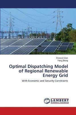 Optimal Dispatching Model of Regional Renewable Energy Grid - Dianwei Qian,Fang Zhang - cover