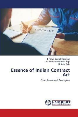 Essence of Indian Contract Act - I Parvin Banu Sirajudeen,R Sivaramakrishnan Raju,R Arthi Raju - cover