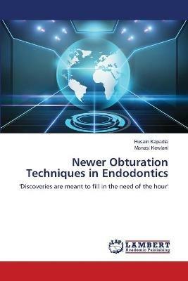 Newer Obturation Techniques in Endodontics - Husain Kapadia,Manasi Kewlani - cover