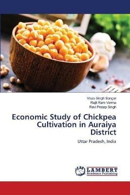 Economic Study of Chickpea Cultivation in Auraiya District - Vikas Singh Sengar,Rajit Ram Verma,Ravi Pratap Singh - cover