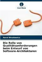 Die Rolle von Qualitatsanforderungen beim Entwurf von Software-Architekturen - Karol Wnukiewicz - cover