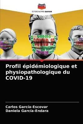 Profil epidemiologique et physiopathologique du COVID-19 - Carlos Garcia-Escovar,Daniela Garcia-Endara - cover