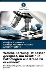 Welche Farbung ist besser geeignet, um Keratin in Pathologien wie Krebs zu erkennen?