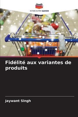 Fidelite aux variantes de produits - Jaywant Singh - cover