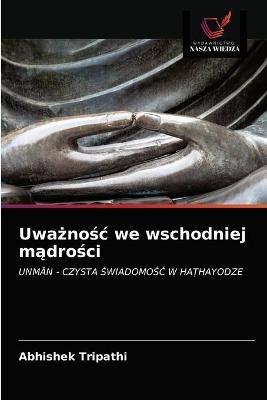 Uwaznosc we wschodniej madrosci - Abhishek Tripathi - cover