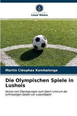 Die Olympischen Spiele in Lushois - Martin Cleophas Kambalenga - cover